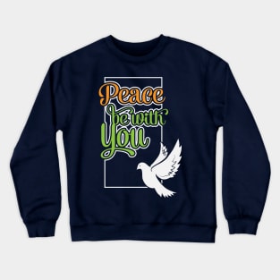 Peace Be With You Crewneck Sweatshirt